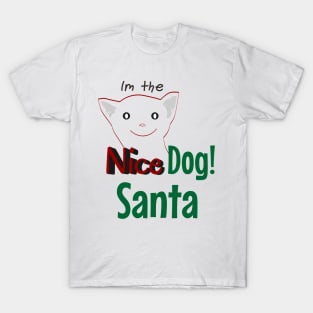 Im the nice dog, santa !! T-Shirt